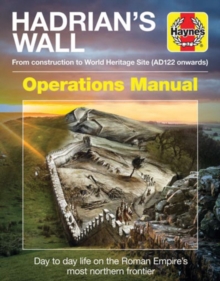 Hadrian's Wall Operations Manual : From Construction to World Heritage Site (Ad122 Onwards), Hardback Book Hadrian's Wall Operations Manual : From Construction to World Heritage Site (Ad122 Onwards), Hardback Book
