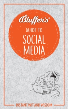 Bluffer's Guide to Social Media : Instant Wit & Wisdom