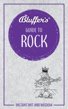 Bluffer's Guide to Rock : Instant wit and wisdom