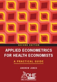 Applied Econometrics for Health Economists : A Practical Guide