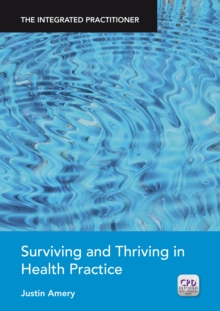 The Integrated Practitioner : Surviving and Thriving in Health Practice (Book 1)