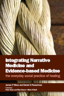 Integrating Narrative Medicine and Evidence-Based Medicine : The Everyday Social Practice of Healing