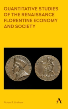 Quantitative Studies of the Renaissance Florentine Economy and Society, Paperback / softback Book Quantitative Studies of the Renaissance Florentine Economy and Society, Paperback / softback Book