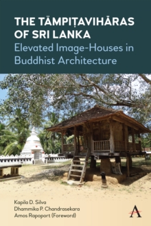 The Tampitaviharas of Sri Lanka : Elevated Image-Houses in Buddhist Architecture