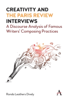 Creativity and "the Paris Review" Interviews : A Discourse Analysis of Famous Writers' Composing Practices