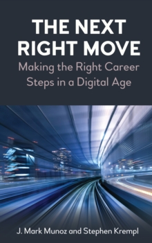 The Next Right Move : Making the Right Career Steps in a Digital Age