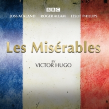 Les Miserables : A BBC Radio 4 Full-Cast Dramatisation, CD-Audio Book Les Miserables : A BBC Radio 4 Full-Cast Dramatisation, CD-Audio Book