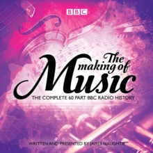 The Making of Music : The complete landmark BBC Radio 4 series, CD-Audio Book The Making of Music : The complete landmark BBC Radio 4 series, CD-Audio Book