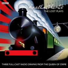 Agatha Christie: The 'Lost' Plays : Three BBC Radio Full-Cast Dramas: Butter in a Lordly Dish, Murder in the Mews & Personal Call