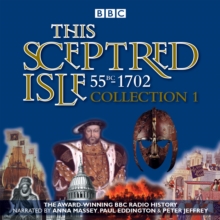 This Sceptred Isle: Collection 1: 55BC - 1702 : The Classic BBC Radio History, CD-Audio Book This Sceptred Isle: Collection 1: 55BC - 1702 : The Classic BBC Radio History, CD-Audio Book