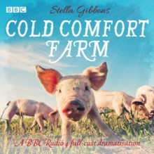 Cold Comfort Farm : A BBC Radio 4 Full-Cast Dramatisation, CD-Audio Book Cold Comfort Farm : A BBC Radio 4 Full-Cast Dramatisation, CD-Audio Book