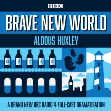 Brave New World : A BBC Radio 4 full-cast dramatisation, CD-Audio Book Brave New World : A BBC Radio 4 full-cast dramatisation, CD-Audio Book