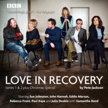 Love in Recovery: Series 1 & 2 : The BBC Radio 4 comedy drama