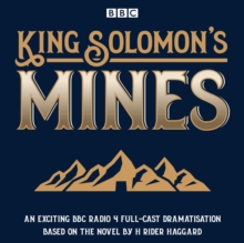King Solomon's Mines : BBC Radio 4 Full-Cast Dramatisation, CD-Audio Book King Solomon's Mines : BBC Radio 4 Full-Cast Dramatisation, CD-Audio Book
