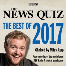 The News Quiz: the Best of 2017 : The Topical BBC Radio 4 Comedy Panel Show, CD-Audio Book The News Quiz: the Best of 2017 : The Topical BBC Radio 4 Comedy Panel Show, CD-Audio Book