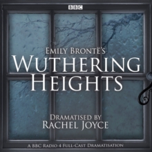 Wuthering Heights : A full-cast BBC radio dramatisation, CD-Audio Book Wuthering Heights : A full-cast BBC radio dramatisation, CD-Audio Book