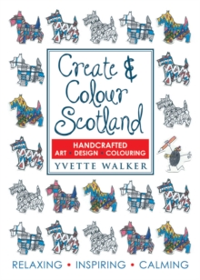 Create & Colour Scotland : Colouring, Drawing, Art, Design, Paperback Book Create & Colour Scotland : Colouring, Drawing, Art, Design, Paperback Book