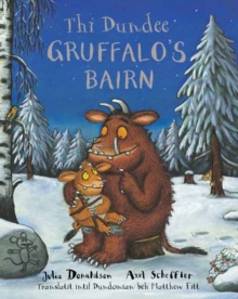 Thi Dundee Gruffalo's Bairn : The Gruffalo's Child In Dundee Scots