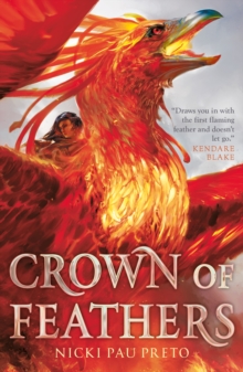 Crown of Feathers : An epic fantasy set in a world ruled by fierce warrior queens built upon the backs of Phoenix Riders