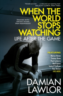 When the World Stops Watching : Life After the Game