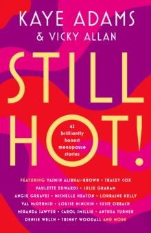 Still Hot! : 42 Brilliantly Honest Menopause Stories