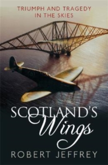 Scotland's Wings : Triumph and tragedy in the skies