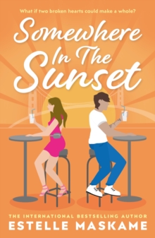 Somewhere in the Sunset : The scorching, heart-shattering romance of the summer