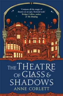 The Theatre of Glass and Shadows : the immersive novel about power and desire in a world where nothing is quite as it seems
