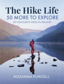 The Hike Life : 50 More to Explore