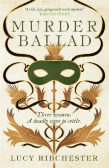 Murder Ballad : A gripping mystery of desire, betrayal and secrets set in the musical world of 18th century Edinburgh