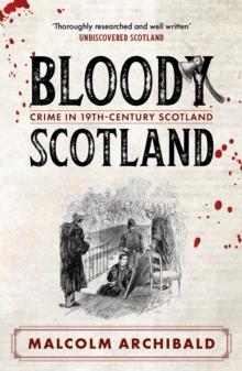 Bloody Scotland : Crimes that shaped 19th-century Scotland