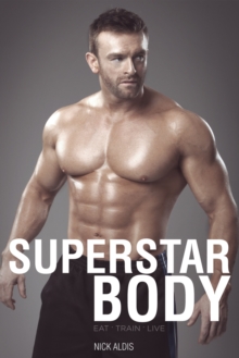 The Superstar Body : Real-World Techniques for Achieving Your Goals