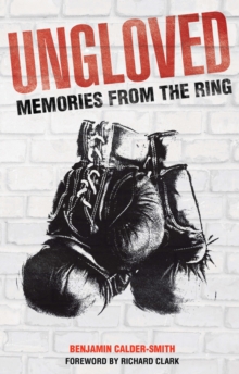 Ungloved : Memories from the Ring