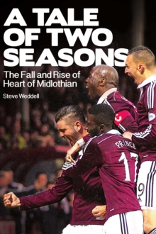 A Tale of Two Seasons : The Fall and Rise of Heart of Midlothian