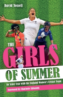 Girls of Summer : An Ashes Year with the England Women's Cricket Team, Paperback / softback Book Girls of Summer : An Ashes Year with the England Women's Cricket Team, Paperback / softback Book