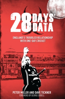 28 Days' Data : England's Troubled Relationship with One Day Cricket, Paperback / softback Book 28 Days' Data : England's Troubled Relationship with One Day Cricket, Paperback / softback Book