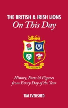 British & Irish Lions on This Day : History, Facts & Figures from Every Day of the Year, Hardback Book British & Irish Lions on This Day : History, Facts & Figures from Every Day of the Year, Hardback Book