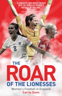 The Roar of the Lionesses : Women's Football in England