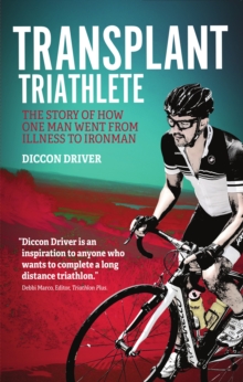 The Transplant Triathlete : From Illness to Ironman