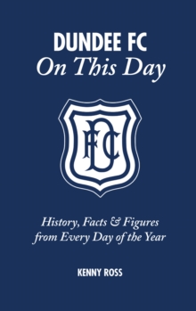 Dundee FC on This Day : History, Facts & Figures from Every Day of the Year, Hardback Book Dundee FC on This Day : History, Facts & Figures from Every Day of the Year, Hardback Book