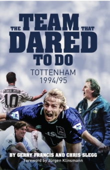 The Team That Dared To Do : Tottenham Hotspur 1994/95