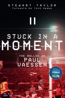 Stuck in a Moment : The Ballad of Paul Vaessen, Paperback / softback Book Stuck in a Moment : The Ballad of Paul Vaessen, Paperback / softback Book