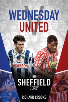 Wednesday v United : The Sheffield Derby, Hardback Book Wednesday v United : The Sheffield Derby, Hardback Book