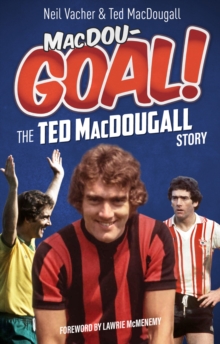 MacDouGOAL! : The Ted MacDougall Story, Paperback / softback Book MacDouGOAL! : The Ted MacDougall Story, Paperback / softback Book