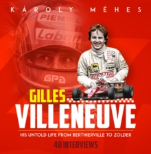 Villeneuve : His Untold Life from Berthierville to Zolder