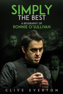 Simply the Best : A Biography of Ronnie O'Sullivan