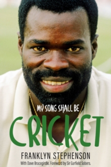 My Song Shall Be Cricket : The Autobiography of Franklyn Stephenson