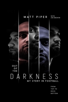 Out of the Darkness : From Top to Rock Bottom: My Story in Football