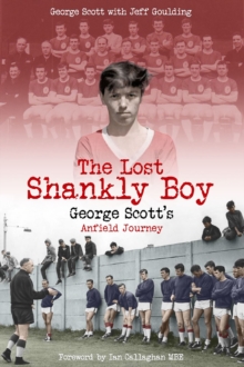 The Lost Shankly Boy : George Scott's Anfield Journey