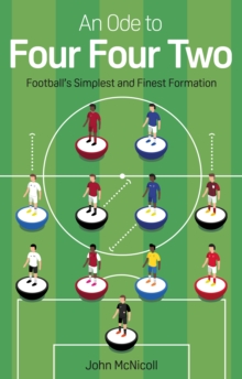 An Ode to Four Four Two : Football's Simplest and Finest Formation